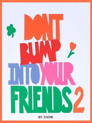cover image of Don't Bump Into Your Friends 2